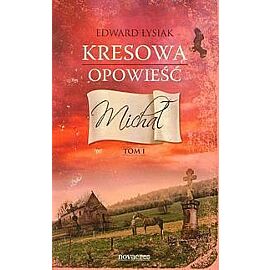 Kresowa opowieść. Tom 1 Michał