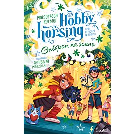Galopem na scenę. Hobby horsing, czyli przyjaźń w galopie. Tom 5