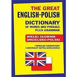 The Great English-Polish Dictionary of Words and Phrases plus Grammar