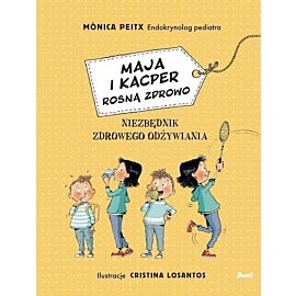 Maja i Kacper rosną zdrowo. Niezbędnik zdrowego odżywiania