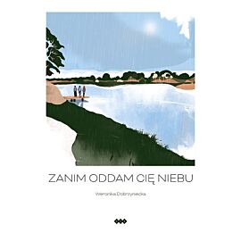 Zanim oddam cię niebu