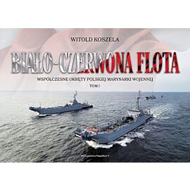 Biało-czerwona flota współczesne okręty polskiej marynarki wojennej tom 1