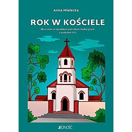 Rok w kościele. Dla uczniów ze specjalnymi potrzebami edukacyjnymi z symbolami PCS