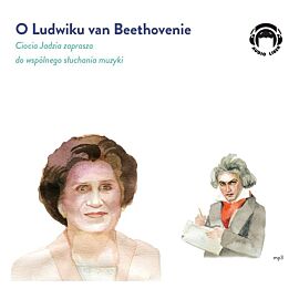 Cd mp3 o ludwiku van beethovenie. Ciocia jadzia zaprasza do wspólnego słuchania muzyki