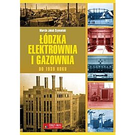 Łódzka elektrownia i gazownia do 1939 roku