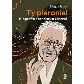 Ty pieronie! Biografia Franciszka Pieczki (e-book)