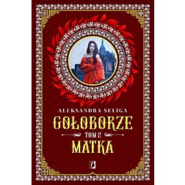 Matka. Gołoborze. Tom 2