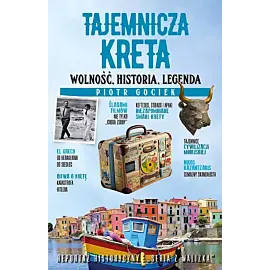 Tajemnicza Kreta. Wolność, historia, legenda