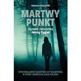 Martwy punkt. Sprawa zabójstwa Iwony Cygan (e-book)