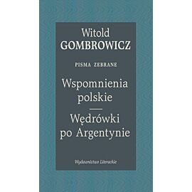 Wspomnienia polskie. Wędrówki po Argentynie. Pisma zebrane