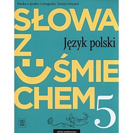 Słowa z uśmiechem 5 Nauka o języku i ortografia Zeszyt ćwiczeń