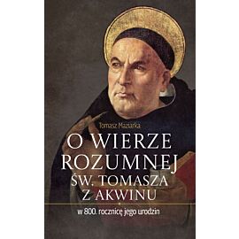 O wierze rozumnej św. Tomasza z Akwinu w 800. rocznicę jego urodzin