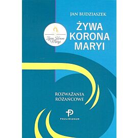 Żywa Korona Maryi Rozważania różańcowe