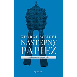 Następny papież. Urząd Piotra i misja Kościoła (e-book)