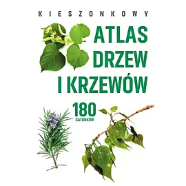 Kieszonkowy atlas drzew i krzewów. 180 gatunków