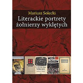 Literackie portrety żołnierzy wyklętych
