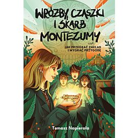 Wróżby, czaszki i skarb Montezumy, czyli jak przegrać zakład i wygrać przygodę