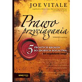 Prawo przyciągania. 5 prostych kroków do zdobycia bogactwa (lub czegokolwiek innego). Wydanie II uzupełnione (e-book)