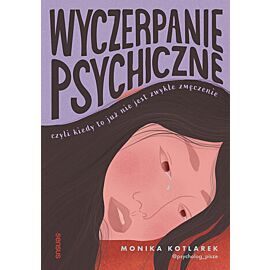 Wyczerpanie psychiczne, czyli kiedy to już nie jest zwykłe zmęczenie (e-book)