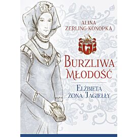 Burzliwa młodość elżbieta żona jagiełły
