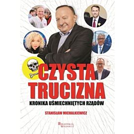 Czysta trucizna. Kronika uśmiechniętych rządów