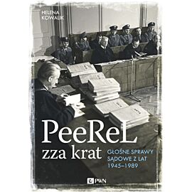 PeeReL zza krat. Głośne sprawy sądowe z lat 1945-1989