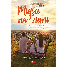 Miejsce na ziemi. Miasteczko Anielin. Tom 3