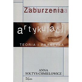 Zaburzenia artykulacji. Teoria i praktyka