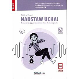 Nadstaw ucha! Ćwiczenia z nagraniami do nauki języka polskiego dla obcokrajowców, poziom B1-C2
