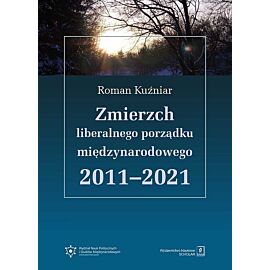 Zmierzch liberalnego porządku międzynarodowego 2011-2021