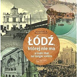 Łódź, której nie ma / A Lodz that no longer exists