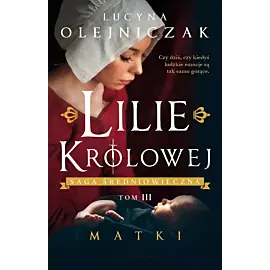Lilie królowej. Matki (Duże Litery)