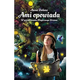 W poszukiwaniu magicznego drzewa. Ami opowiada. Tom 1