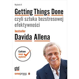 Getting Things Done, czyli sztuka bezstresowej efektywności. Wydanie II (e-book)