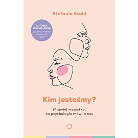 Kim jesteśmy? (Prawie) wszystko, co psychologia mówi o nas