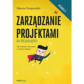 Zarządzanie projektami dla początkujących. Jak zmienić wyzwanie w proste zadanie. Wydanie II (audiobook MP3)