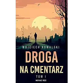 Droga na cmentarz. Tom 1