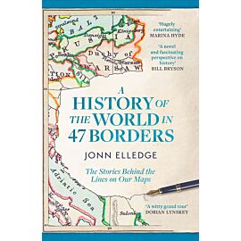 A History of the World in 47 Borders. The Stories Behind the Lines on Our Maps wer. angielska