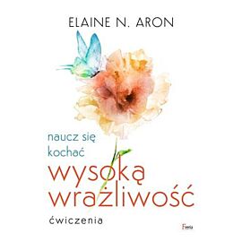 Naucz się kochać wysoką wrażliwość. Ćwiczenia