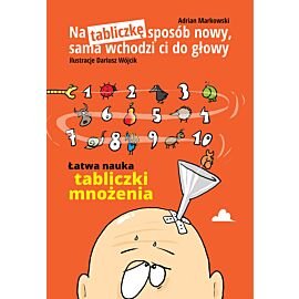 Na tabliczkę sposób nowy,sama wchodzi ci do głowy