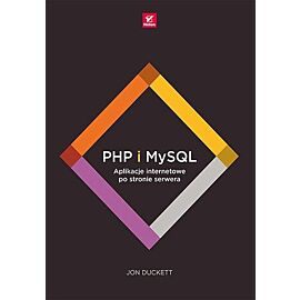 PHP i MySQL. Aplikacje internetowe po stronie serwera