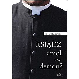 Ksiądz anioł czy demon ?