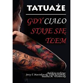 Tatuaże. Gdy ciało staje się tłem