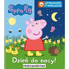Peppa Pig. Wyzwania dla malucha. Dzień do nocy. Przeciwieństwa