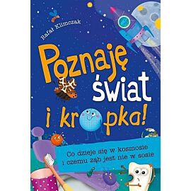 Co dzieje się w kosmosie i czemu ząb jest nie w sosie poznaję świat i kropka