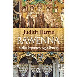 Rawenna. Stolica imperium, tygiel Europy