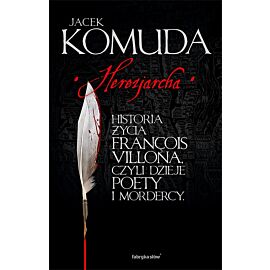 Herezjarcha. Historia życia Francois Villona, czyli dzieje poety i mordercy #2