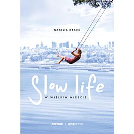Slow life w wielkim mieście (e-book)