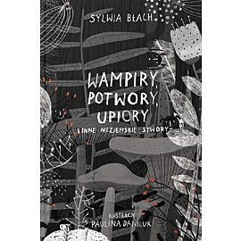 Wampiry, Potwory, Upiory i inne nieziemskie stwory