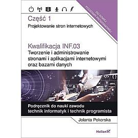Kwalifikacja inf. 03. Tworzenie i administrowanie stronami i aplikacjami internetowymi oraz bazami danych część 1